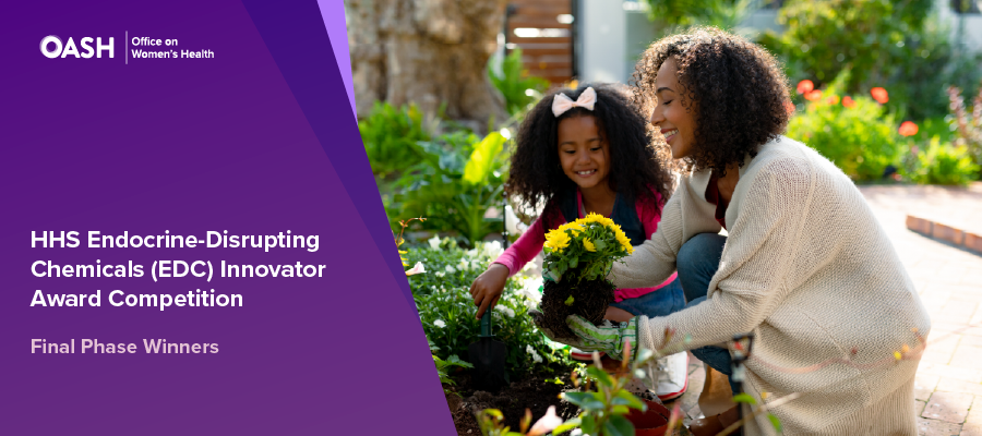 Woman and daughter in the garden. Text, "HHS Endocrine-Disrupting Chemicals (EDC) Innovator Award Competition. Final Phase Winners."