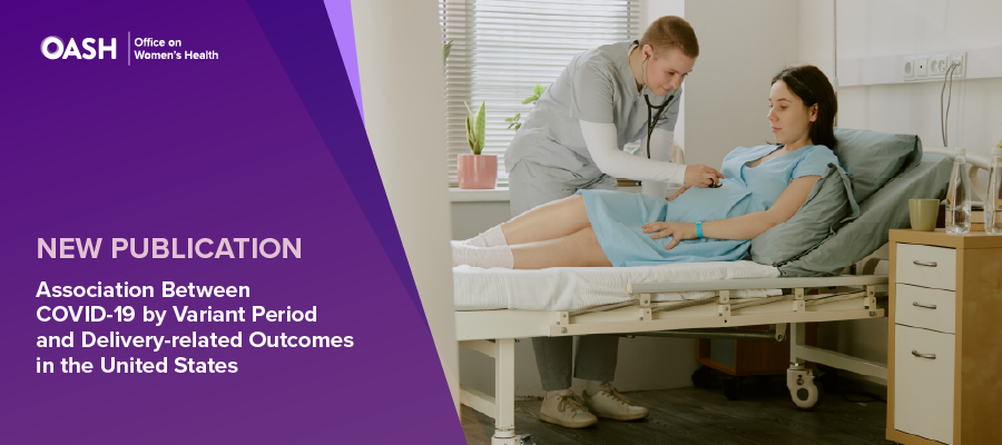 Text, "NEW PUBLICATION. Association Between COVID-19 by Variant Period and Delivery-related Outcomes in the United States."