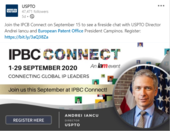 Linked In post: Join the IPCB Connect on Sept 15 for a fireside chat with USPTO Director Iancu and EPO President Campinos.
