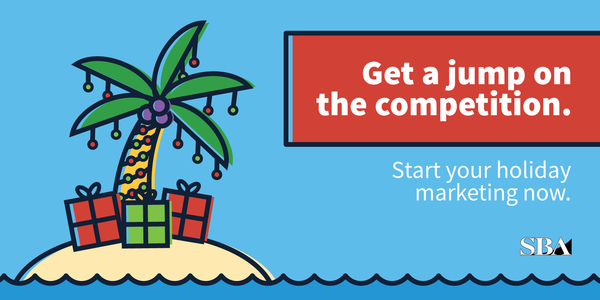 Get a jump on the competition. Start your holiday marketing now.