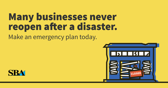 Many businesses do not reopen after a disaster. Make an emergency plan today.