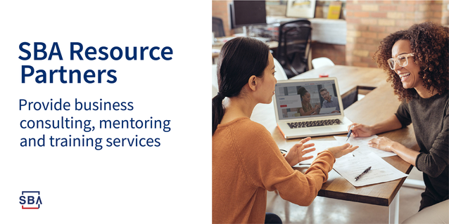 SBA resource partners provide business consulting, mentoring and training services.