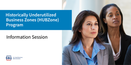 Historically Underutilized Business Zones (HUBZone) Program Information Session 