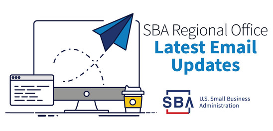 Illustration of a computer and coffee cup with the following text, SBA Regional Office Latest Email Updates. The SBA logo is at the bottom.