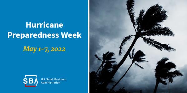 Photo of palm trees and the following text, Hurricane Preparedness Week, May 1-7, 2022. The SBA logo is at the bottom.
