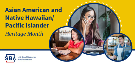 Photo of three people and the following text, Asian American and Native Hawaiian/Pacific Islander Heritage Month. The SBA logo is at the bottom.