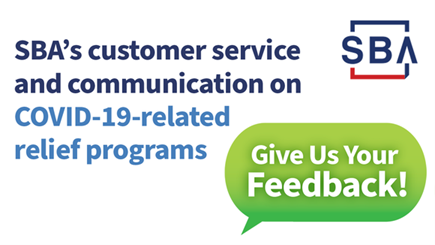 SBA logo with a quote box and the following text, SBA's customer service and communication on COVID-19 related relief programs. Give us your feedback!