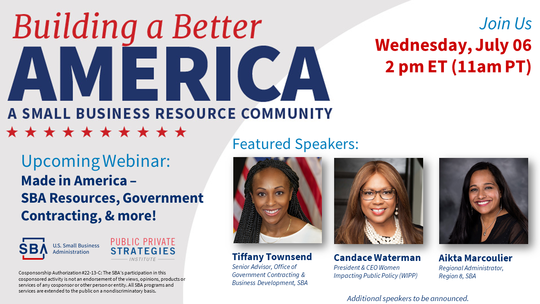 “Building a Better America: A Small Business Resource Community Made in America” Featured speakers:Tiffany Townsend Candace Waterman Aikta Marcoulier