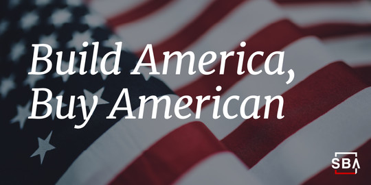 The American flag with the following text, Build America, Buy American. The SBA logo is at the bottom.
