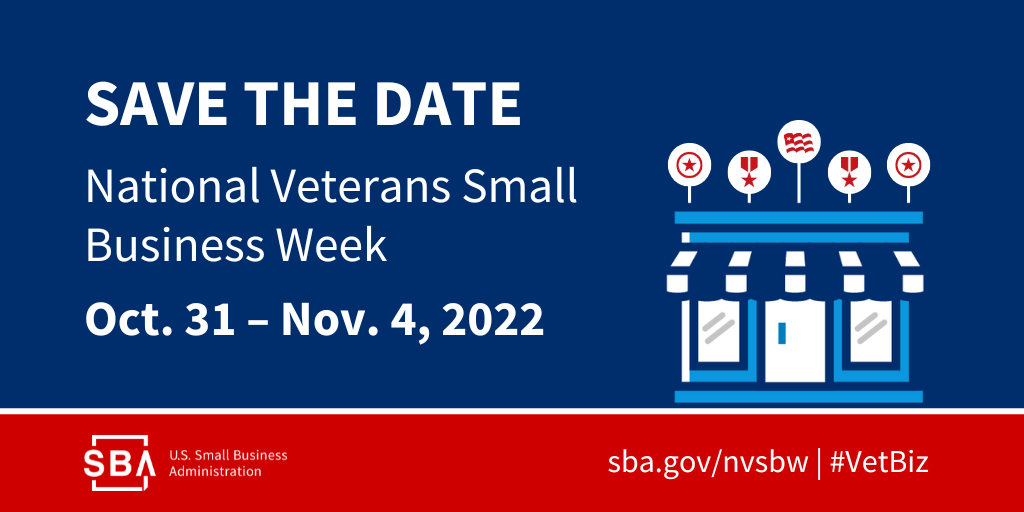 Illustration of a business with the SBA logo and the following text, Save the Date, National Veterans Small Business Week, 10/31-11/ 4/2022.