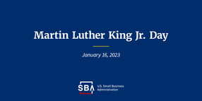 Blue background with the SBA logo at the bottom and the following text: Martin Luther King Jr. Day, January 16, 2023. 