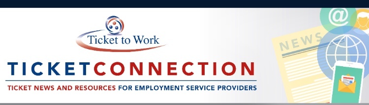 ticket to work - ticket connection - ticket news and resources for employment service providers