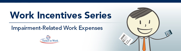 Impairment-Related Work Incentives Series header featuring Ben holding a receipt for IRWE