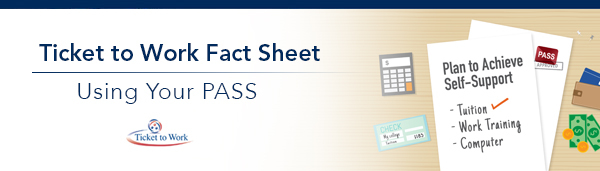 Ticket to Work Fact Sheet: Using Your PASS