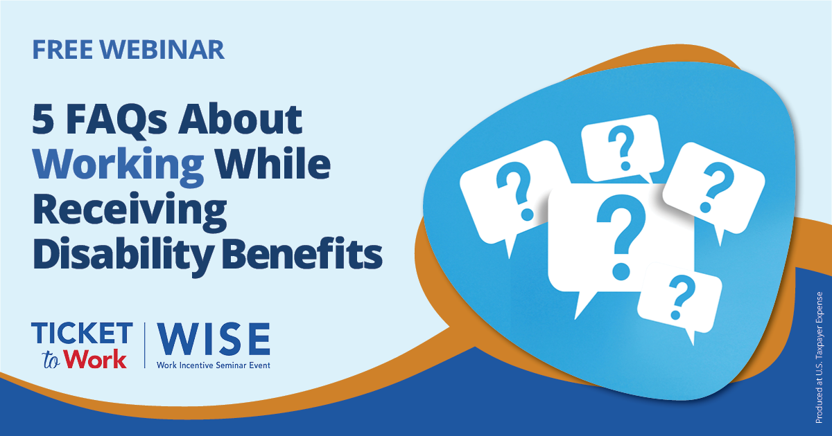 February 2024 WISE: 5 FAQs about Working While Receiving Disability Benefits 