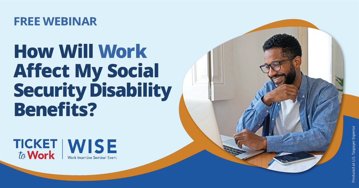 February WISE Webinar: How Will Work Affect My Social Security Disability Benefits?