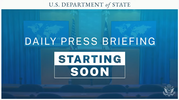 Graphic of Department of State branding, reading “Daily Press Briefing Starting Soon”.