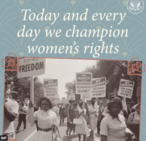  Screenshot of graphic showing women participating in a protest with the text: “Today and every day we champion women’s rights.”