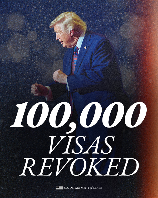 A graphic with a photo of President Trump standing with his fists balled up and smiling and text reading “100,000 Visas Revoked”. 