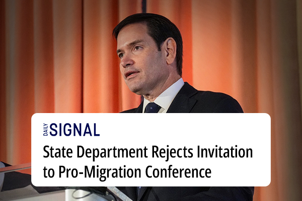 Photo of Secretary Rubio speaking with graphic text reading "Daily Signal State Department Rejects Invitation to Pro-Migration Conference"