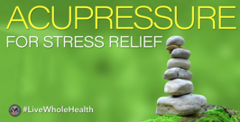 Using acupressure for stress relief 
