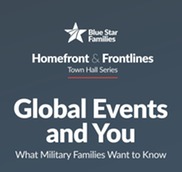 Blue Star Families Town Hall: Global Events and You, What Military Families Want to Know