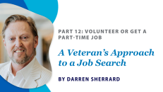 Volunteer or get a part-time job to help in your full-time job search.