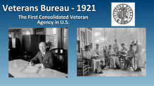 Black and white photos of people establishing the Veterans Bureau in 1921.