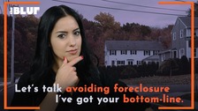 Avoid foreclosure, the Bottom Line Up Front.