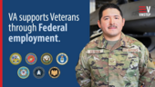 VA supports Veterans through federal employment.