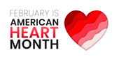 February is American Heart Month.