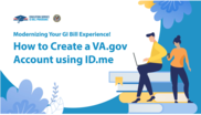 Modernizing your GI Bill Experience! How to Create a VA.gov account using ID.me