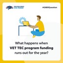 What happens with VET TEC Program funding runs out for the year?