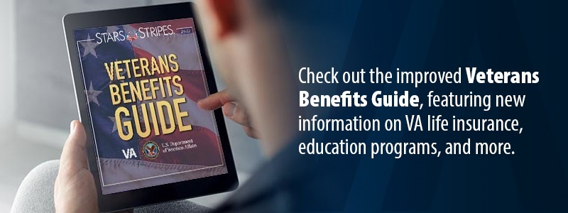 Read the updated Veterans Benefits Guide to stay informed of VA benefits you've earned