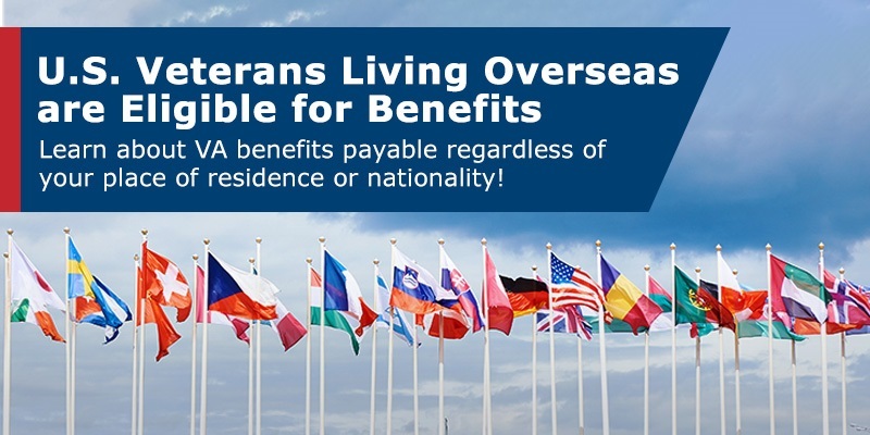 U.S. Veterans Living Overseas are Eligible for VA Benefits