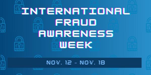 International Fraud Awareness Week 11/12-11/18/23