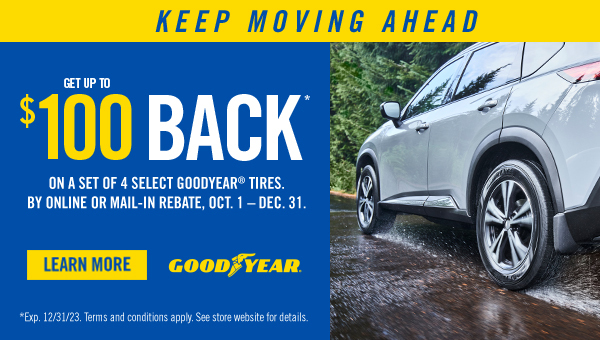 Get up to $100 with rebate on our Goodyear tire promotion 