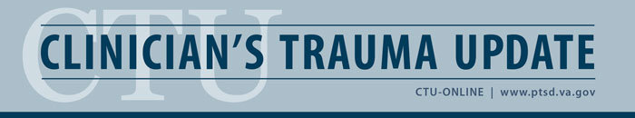 Clinician's Trauma Update Online - Publication of the National Center for PTSD