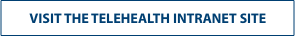 Visit the Telehealth Intranet Site