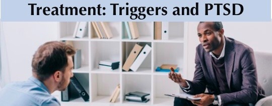 Treatment: Triggers and PTSD