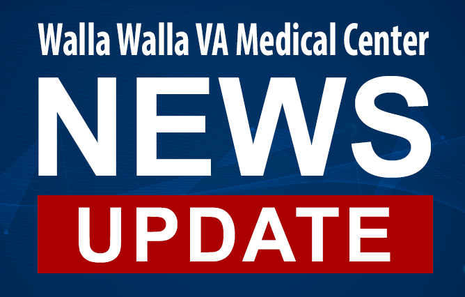 Walla Walla VA Medical Center News Update