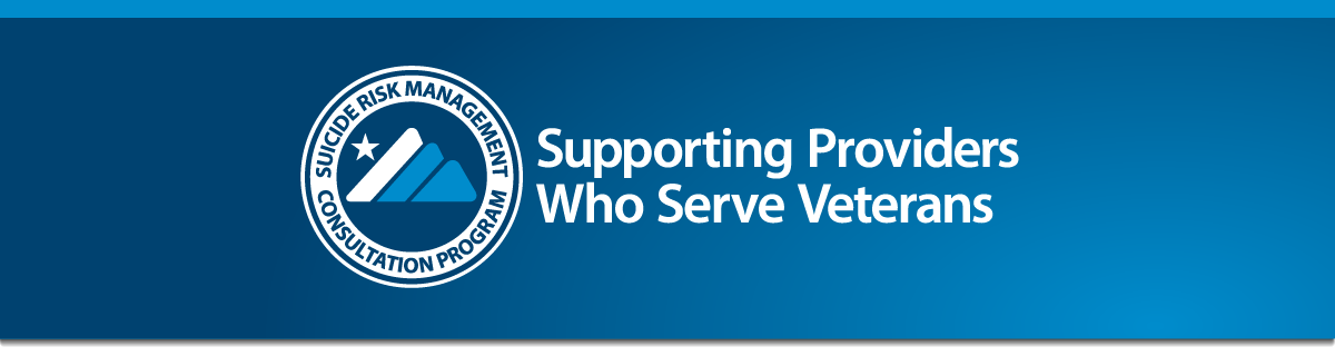 Suicide Risk Management Consultation Program: Supporting Providers Who Serve Veterans