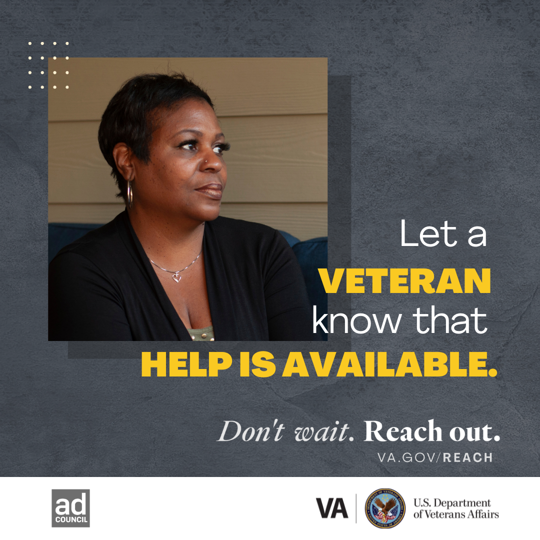 Let a Veteran know that help is available. Don't wait. Reach out.