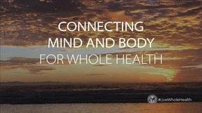 connecting mind and body for whole health
