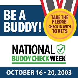 Be a Buddy! National Buddy Check Week - Take the Pledge! Check in with 10 Vets - October 16- 20, 2023