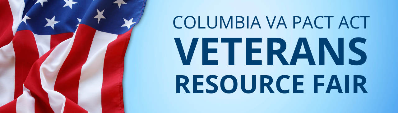 Columbia VA PACT Act Veterans Resource Fair