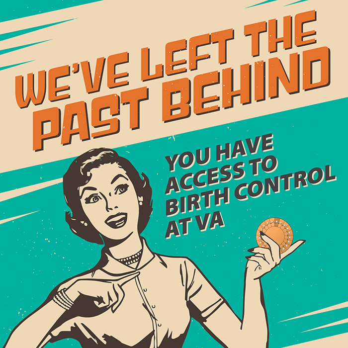 Retro comic book style house wife cartoon. Text reads: We've left the past behind. You have access to birth control at VA.