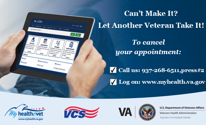 Can't make it? Let another Veteran take it! To cancel your appointment: Call us at 937-268-6511, press 2 or log into www.myhealth.va.gov