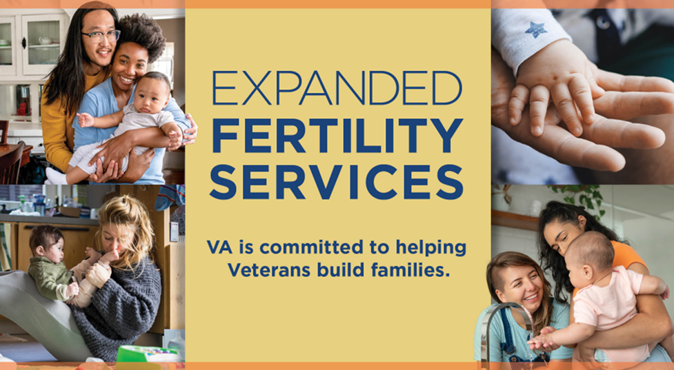 Expanded Fertility Services. VA is committed to helping Veterans build families. Collage of women with their families and babies.