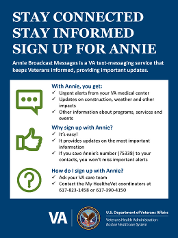 Flyer: Ask your VA care team or call the VA Boston My HealtheVet coordinators at 617-823-1458 or 617-390-4150 today to get Annie Broadcast Messages!